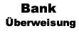 Bank&uuml;berweisung